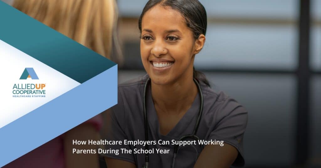 How Healthcare Employers Can Support Working Parents During The School Year