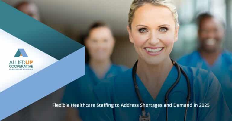 Flexible Healthcare Staffing to Address Shortages and Demand in 2025